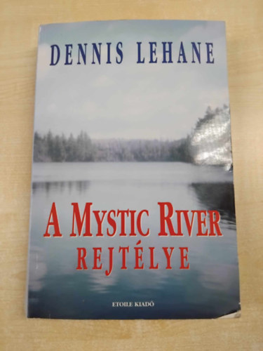 Dennis Lehane - A Mystic River rejt�lye