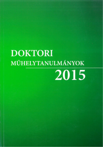 Dr. Kecsk�s G�bor  (szerk.) - Doktori M�helytanulm�nyok 2015
