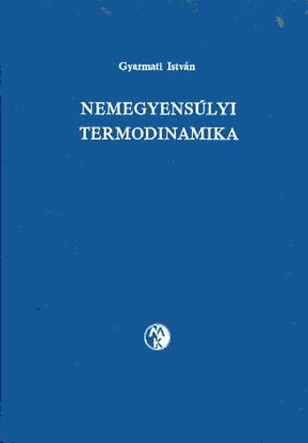 Gyarmati István - Nemegyensúlyi termodinamika