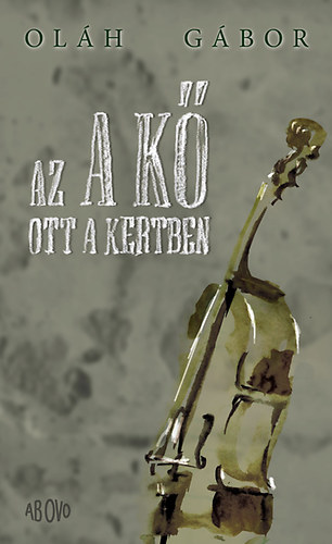 Ol�h G�bor - Az a k� ott a kertben