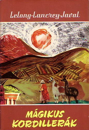 Lelong-Lancrey-Javal - Mágikus kordillerák (Világjárók)