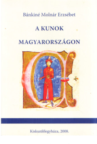 Bánkiné Molnár Erzsébet - A kunok Magyarországon