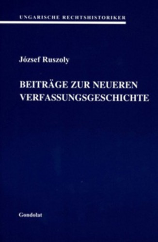 József Ruszoly - Beiträge zur neueren Verfassungsgeschichte