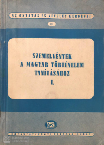 Szemelv�nyek a magyar t�rt�nelem tan�t�s�hoz I - II.