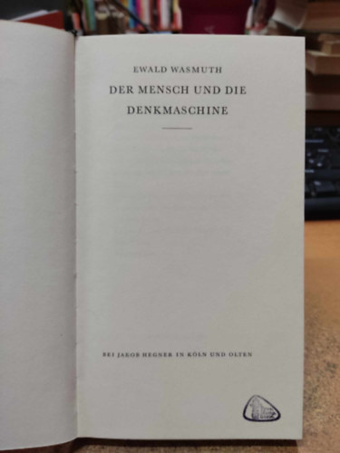 Ewald Wasmuth - Der Mensch und die Denkmaschine (Az ember �s a gondolkod� g�p)