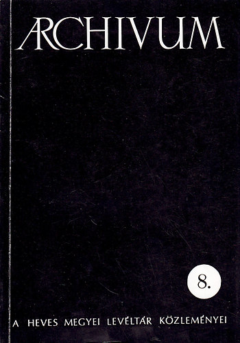 Kovács Béla - Archivum - A Heves megyei levéltár közleményei 8.