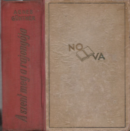 Agnes G�nther - A szent meg a rajong�ja I-II. (Egy k�tetben)