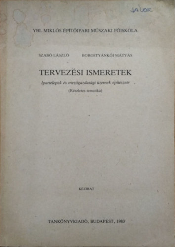 Szab� L�szl� - Borosty�nk�i M�ty�s - Tervez�si ismeretek - Ipartelepek �s mez�gazdas�gi �zemek �p�t�szete - R�szletes tematika