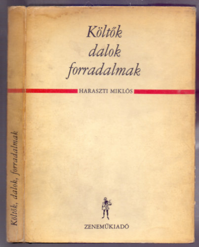 Haraszti Mikl�s  (szerk.) - K�lt�k,dalok,forradalmak (Gyurcsek Ferenc illusztr�ci�ival)