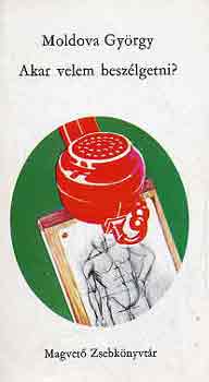 Moldova György - Akar velem beszélgetni?