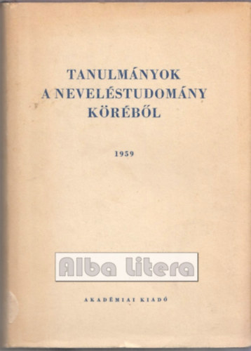 Tettamanti Bla (szerk.) - Tanulmnyok a nevelstudomny krbl 1959