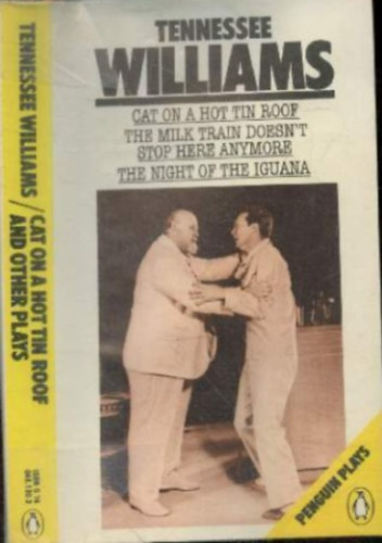 Tennessee Willams - Cat on a Hot Tin Roof, The Milk Train Doesn't Stop Here Anymore, The Night of the Iguana