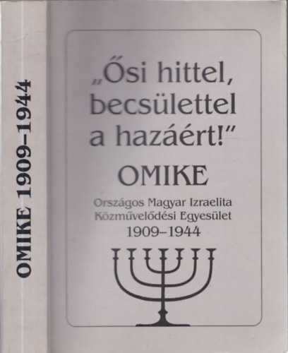 Hor�k Magda szerk. - '�si hittel, becs�lettel a haz��rt!' (OMIKE 1909-1944) (szerkeszt� �ltal dedik�lt)