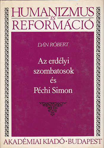 Dn Rbert - Az erdlyi szombatosok s Pchi Simon (Humanizmus s reformci)