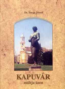 Varga J�zsef dr. - Kapuv�r m�ltja �zen