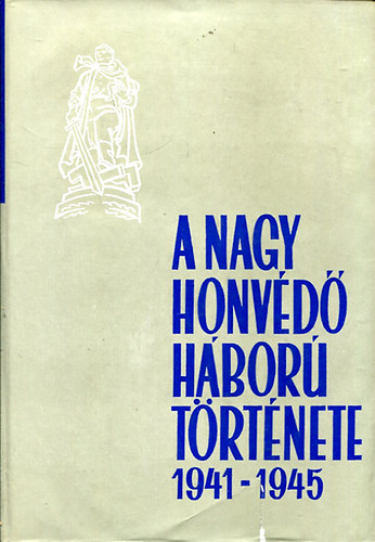 Szkely-Ternyi-Monoszlai (szerk.) - A nagy honvd hbor trtnete 1941-1945 II. ktet