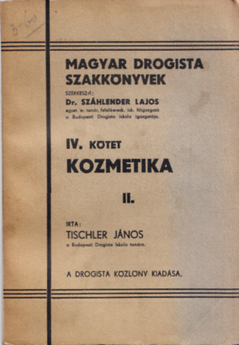 Tischler Jnos - Kozmetika II. (Magyar drogista szakknyvek IV.)