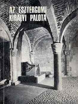 Dercsényi Dezső - Az esztergomi királyi palota
