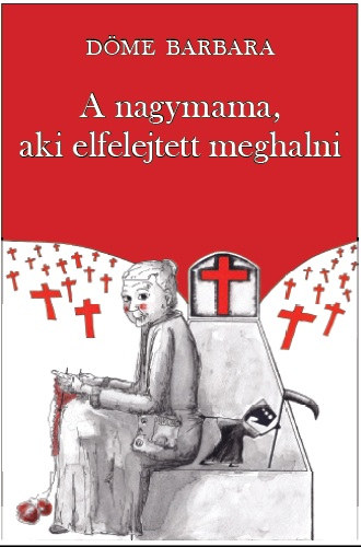 Dme Barbara - A nagymama, aki elfelejtett meghalni