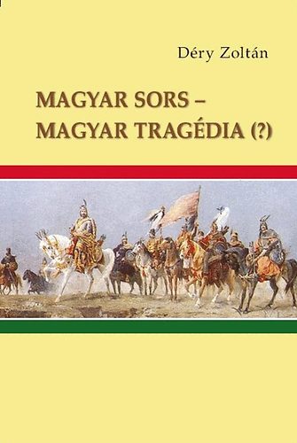 Dry Zoltn - Magyar sors - magyar tragdia (?)