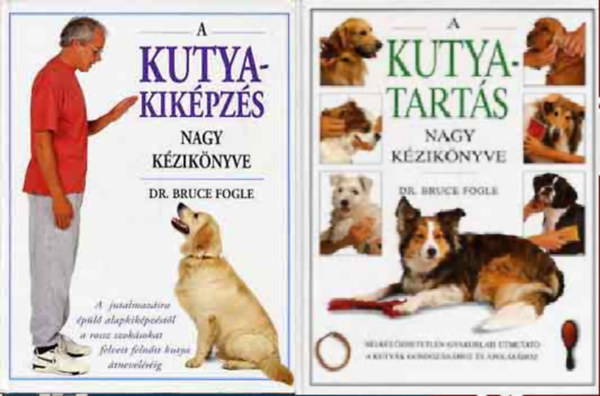 Dr.Bruce Fogle - A kutyakiképzés nagy kézikönyve + A kutyatartás nagy kézikönyve ( 2 kötet )