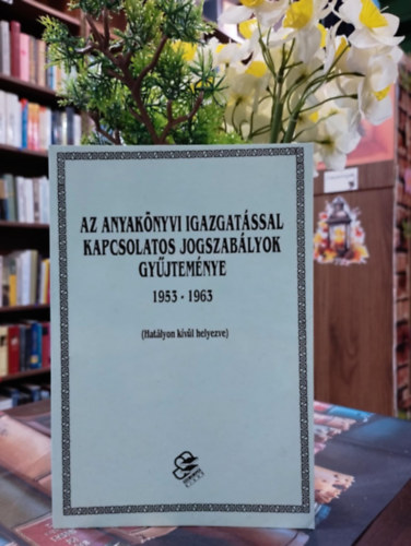 Az anyakönyvi igazgatással kapcsolatos jogszabályok gyűjteménye 1953-1963