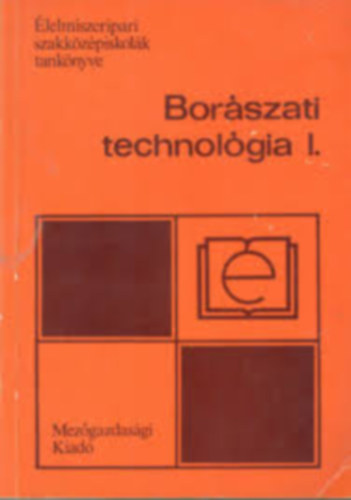 Dr. Gazdag László - Borászati technológia I-II