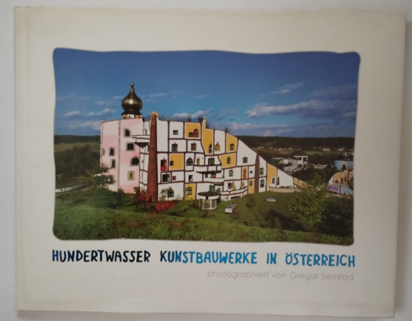 HUNDERTWASSER KUNSTBAUWERKE IN STERREICH