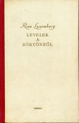 Rosa Luxemburg - Levelek a börtönből