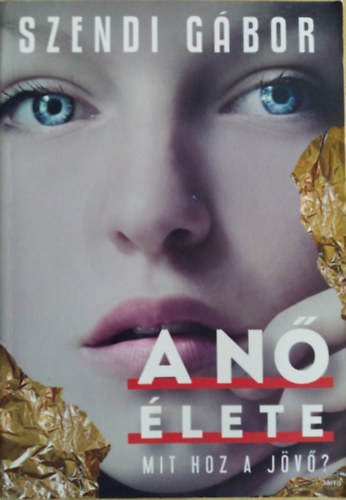 Szendi Gábor - A nő élete