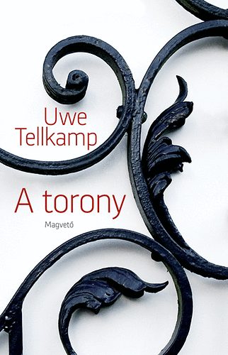 Uwe Tellkamp - A torony