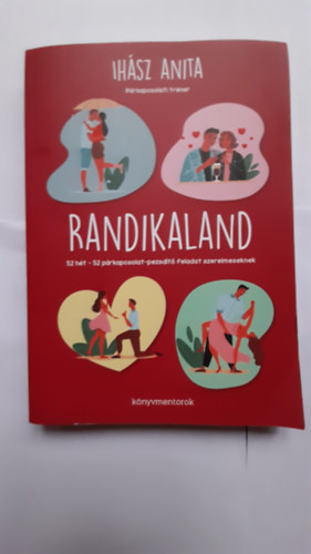 Ihász Anita - Randikaland 52 hét - 52 párkapcsolat - pezsdítő feladat szerelmeseknek