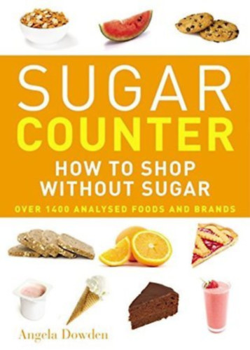 Angela Dowden - Sugar Counter: How to shop without sugar