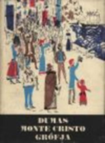 Alexandre Dumas - Monte Cristo grófja I-III.
