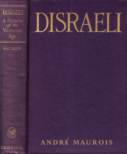 Andr� Maurois - Disraeli - a Picture of the Victorian Age
