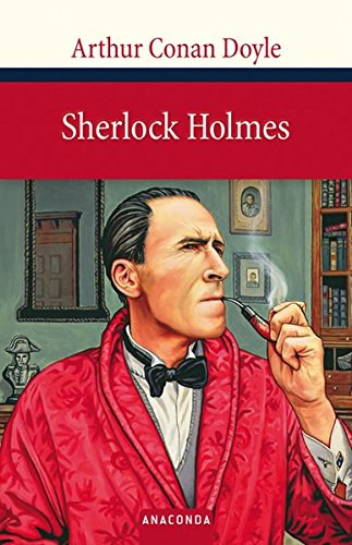 Arthur Conan Doyle - Sherlock Holmes (Anaconda Verlag)