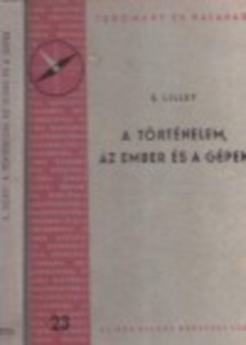 S. Lilley - A történelem, az ember és a gépek