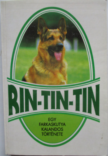 Sas Ede - Rin-Tin-Tin - Egy farkaskutya kalandos t�rt�nete (M�hlbeck K�roly rajzaival)