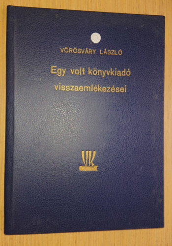 V�r�sv�ry L�szl� - Egy volt k�nyvkiad� visszaeml�kez�sei (Al��rt)