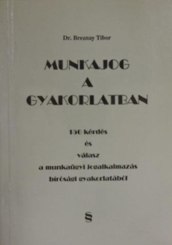 dr. Breznay Tibor - Munkajog a gyakorlatban