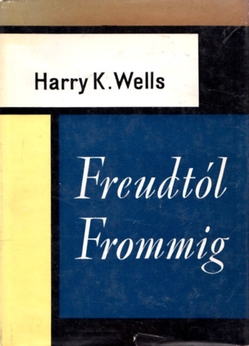 Harry K. Wells - Freudt�l Frommig (A pszichoanal�zis kudarca)