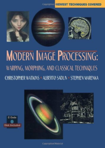 Christopher D. Watkins - Modern Image Processing: Warping, Morphing, and Classical Techniques