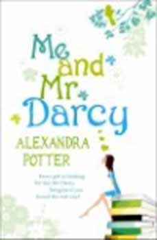 Alexandra Potter - Me and Mr Darcy