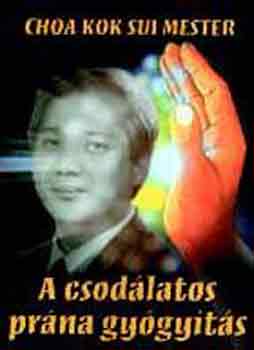 Choa Kuk Sui - A csodálatos prána gyógyítás