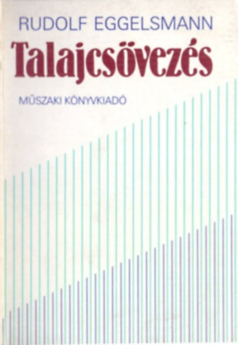 Rudolf Eggelsmann - Talajcs�vez�s (T�j�p�t�s/M�rn�ki l�tes�tm�nyek/Mez�gazdas�g)