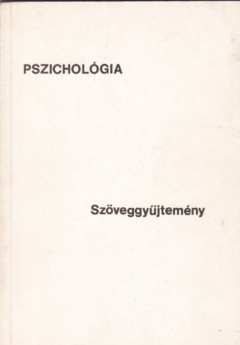 Nincs feltüntetve - Pszichológia szöveggyűjtemény