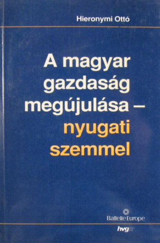 Hieronymi Ott� - A magyar gazdas�g meg�jul�sa - nyugati szemmel