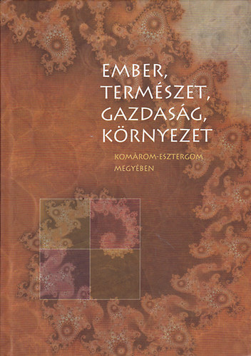 Anton Attila  (szerk.) - Ember, term�szet, gazdas�g, k�rnyezet Kom�rom-Esztergom megy�ben