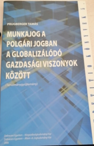 Prugberger Tams - Munkajog a polgri jogban a globalizld gazdasgi viszonyok kztt