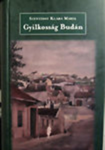 Szentiday Klra Mria - Gyilkossg Budn (dediklt)